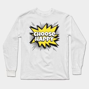 Choose Happy - Comic Book Graphic Long Sleeve T-Shirt